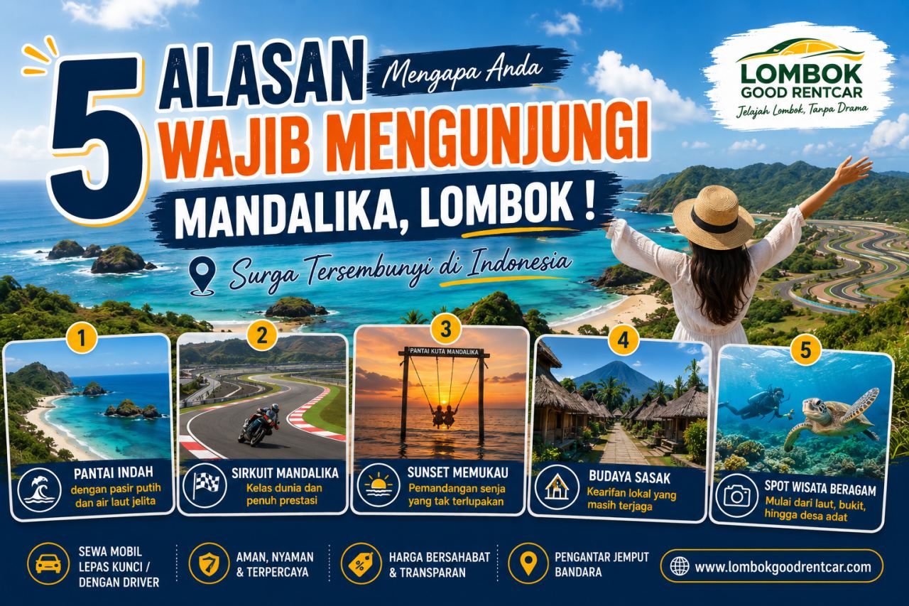 5 Alasan Mengapa Anda Wajib Mengunjungi Mandalika, Lombok!